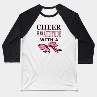 Cheer Is An Attitude with a Bow Baseball T-Shirt